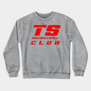 T.S. Racquetball Club t-shirt Crewneck Sweatshirt